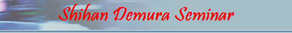 Shihan Demura Seminar